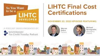 Nov. 22, 2022: So You Want to Be a LIHTC Developer: Final Cost Certifications