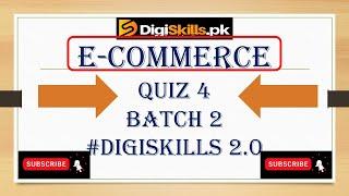 Digiskills 2.0 E Commerce quiz 4 batch 2 solution || E Commerce Quiz 4 solved