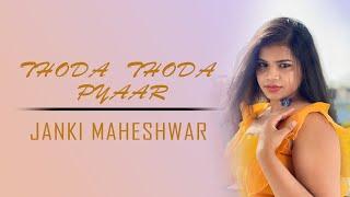 Thoda Thoda Pyaar | Janki Maheshwar | Female Cover Song | Stebin Ben