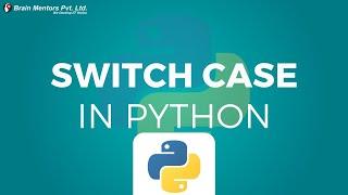 Switch Case in Python | Switch Case Statement in Python | Python Tutorial | Brain Mentors