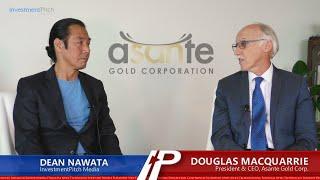 Douglas MacQuarrie President/CEO of Asante Gold Interview with InvestmentPitch Media's Dean Nawata