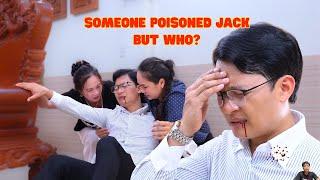 Jack was poisoned brutally – The horrifying truth is slowly coming to light! | Ly Tu Tien story