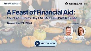 11.21.24 The FAFSA & CSS Profile: The Financial Aid Recipe You Need Before Thanksgiving