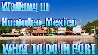 Walking in Huatulco, Mexico - What to Do on Your Day in Port