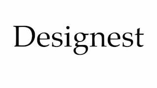 How to Pronounce Designest