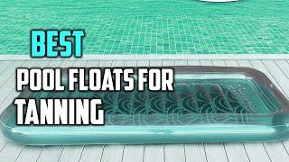 Top 6 Best Pool Floats for Tanning [Review] - Double Mattress/Pocket/Convertible Pool Floats [2023]