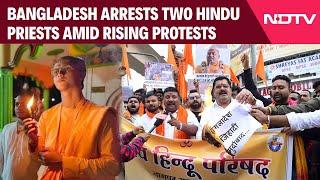 Bangladesh Hindu | 2 More Hindu Priests Arrested In Bangladesh Amid Protests: ISKCON Member