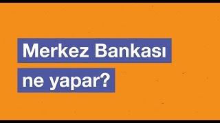 Merkez Bankası Ne Yapar?