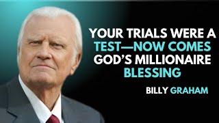 Your Trials Were a Test—Now Comes God’s Millionaire Blessing || BILLY GRAHAM