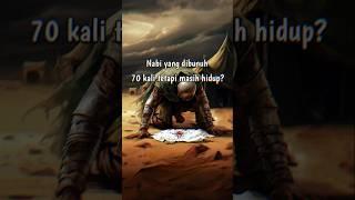 Nabi yang dibunuh 70 kali tetapi masih hidup?...#dakwahislam #fypシ゚viral #shorts