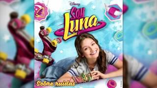 Soy Luna - Sobre ruedas (Audio)