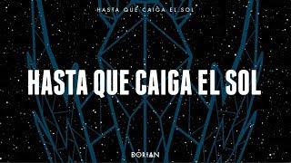 DORIAN - Hasta que caiga el sol (Lyric Video)