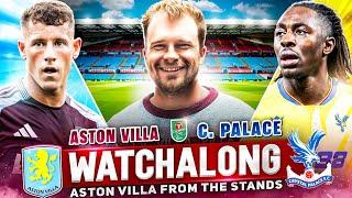 Aston Villa vs Crystal Palace LIVE Watch Along with Aston Villa From The Stands