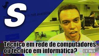 Técnico em Redes de Computadores ou Técnico em Informática? - LeoTuber