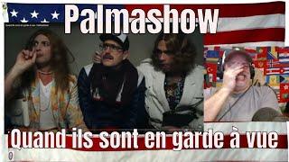 Quand ils sont en garde à vue - Palmashow - REACTION