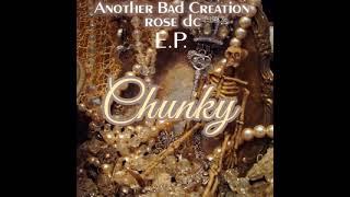 Chunky (E.P.) Single & Extended Remix- Another Bad Creation: rose dc