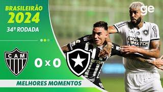 ATLÉTICO-MG 0 X 0 BOTAFOGO | MELHORES MOMENTOS | 34ª RODADA BRASILEIRÃO 2024 | ge.globo