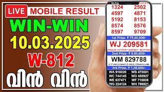 Live Kerala Lottery Result |WIN-WIN | W-812 | 10.03.2025 | വിൻ-വിൻ | வின்- வின்