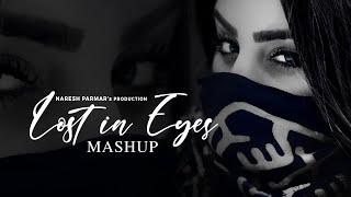 Lost in Eyes (Love Mashup) - Ankhiyaan | MitRaz, King, Sachet-Parampara, AP Dhillon | Naresh Parmar