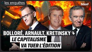 BOLLORÉ, ARNAULT, KRETINSKY : LE CAPITALISME VA TUER L’ÉDITION