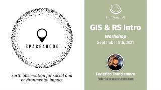 Introduction to GIS & Remote Sensing - Masterclass by Federico from Space4Good