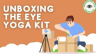 UNBOXING THE EYE YOGA KIT AND GETTING READY FOR EYE YOGA EXERCISES