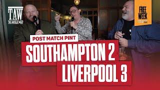 Southampton 2 Liverpool 3 | Post Match Pint