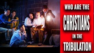 Who Are the Christians in the Tribulation?  Will You Be One of Them?