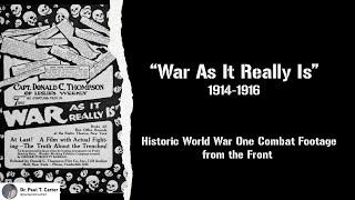 "War As It Really Is:" Historic World War One Combat Footage from the Front