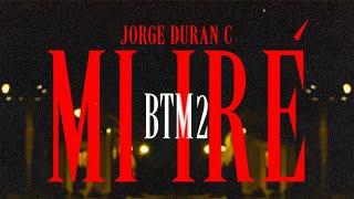 JORGE DURAN C - MI IRÉ (BTM2)