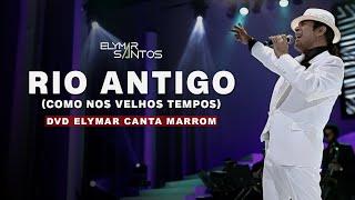 Elymar Santos - Rio Antigo (Como nos Velhos Tempos)