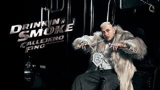 CALLEJERO FINO - DRINKIN' & SMOKE (Video Oficial)