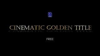 CINEMATIC GOLDEN TITLE PRESET FOR PREMIERE PRO ! FREE PREMIERE PRO PROJECT