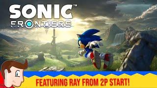 Sonic Frontiers - A Step in the Right Direction? (feat. Ray Hargreaves!)