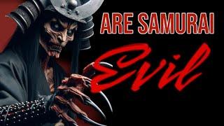 Are the SAMURAI EVIL? (You tell me?) #samurai