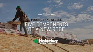 Five Components of a New Roof - Malarkey Roofing Products