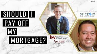 Should I Pay Off My Mortgage Or Invest? - with St. Croix Wealth Management and Success Home Team