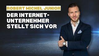 Robert Michel Junior - der Internet-Unternehmer stellt sich vor