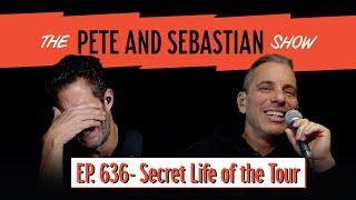 "Secret Life of the Tour" | EP 636 : The Pete and Sebastian Show