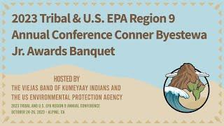 2023 Tribal & U.S. EPA Region 9 Annual Conference Conner Byestewa Jr. Awards Banquet