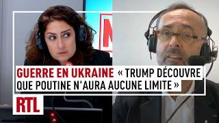 Guerre en Ukraine : "Trump découvre que Poutine n'aura aucune limite"