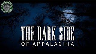 The Dark Side of Appalachia