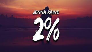 Jenna Raine - 2% (Lyrics)