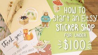 HOW TO START AN ETSY STICKER SHOP ON A BUDGET | Everything You Need To Start A Shop For Under $100