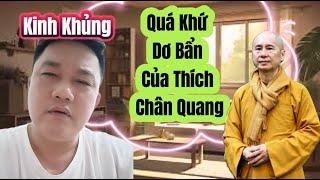 Kinh Khủng || Lộ Quá Khứ Xấu Xa, Đáng Sợ Từ Nhỏ Thích Chân Quang