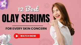 Top 12 Best Olay Serums for Your Skin