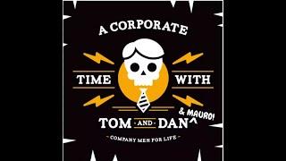 Mauro Wieser Interview: A Corporate Time with Tom and Dan