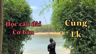 Học Câu Đài Săn Hàng Cơ Bản Cùng Lk - Siêu Cuốn Ổ