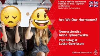 Are We Our Hormones? | Neuroscientist Anna Tyborowska and psychologist Lotte Gerritsen