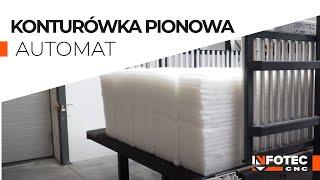 Konturówka pionowa | Automat pionowy | Cięcie pianki i owaty